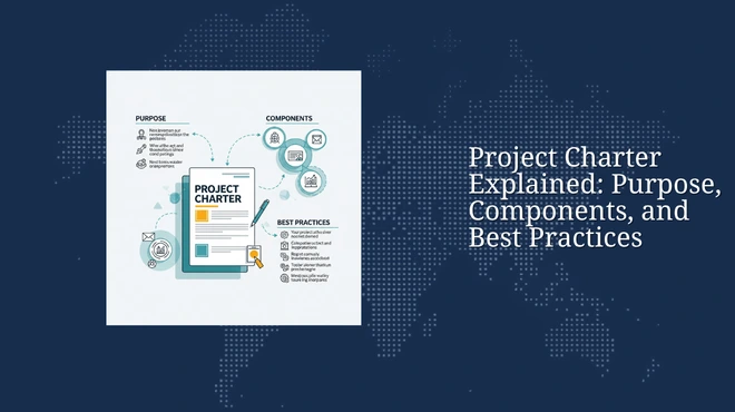 Project Charter Explained: Purpose, Components, and Best Practices